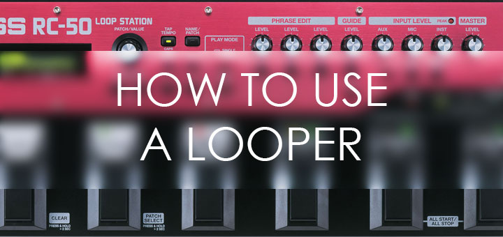 Unique Ways to Use a Looper Pedal